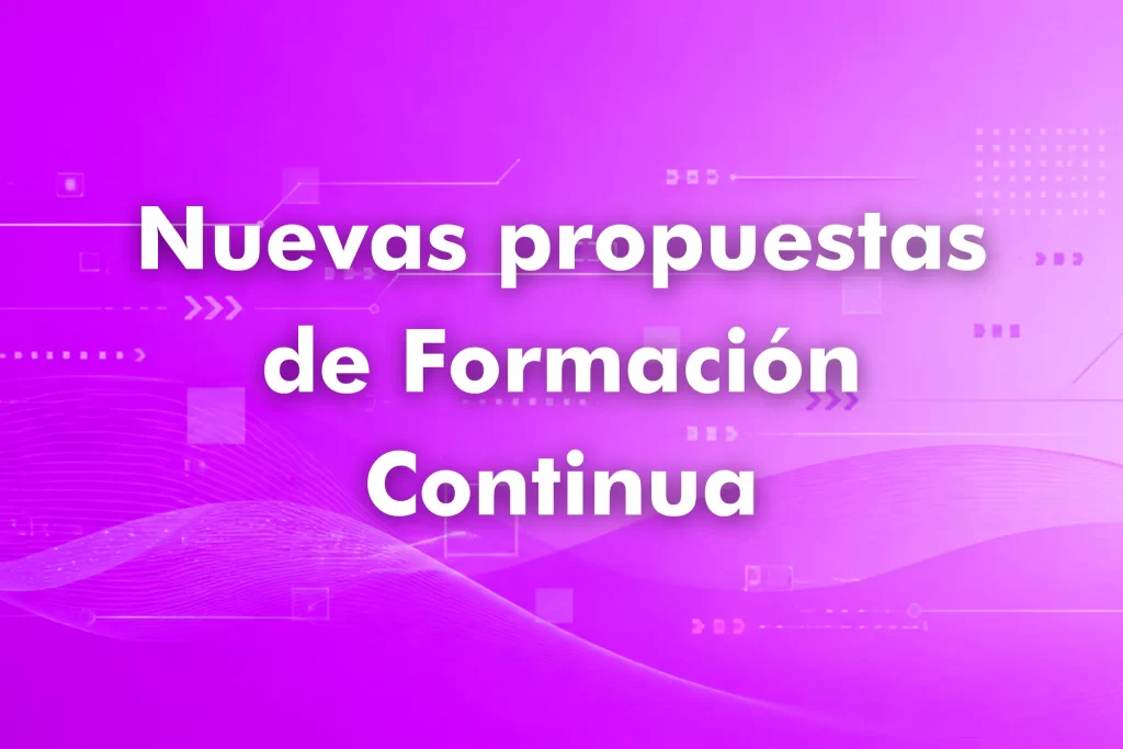 Texto grande en español: 'Nuevas propuestas de Formación Continua' sobre fondo púrpura con diseño tecnológico.
