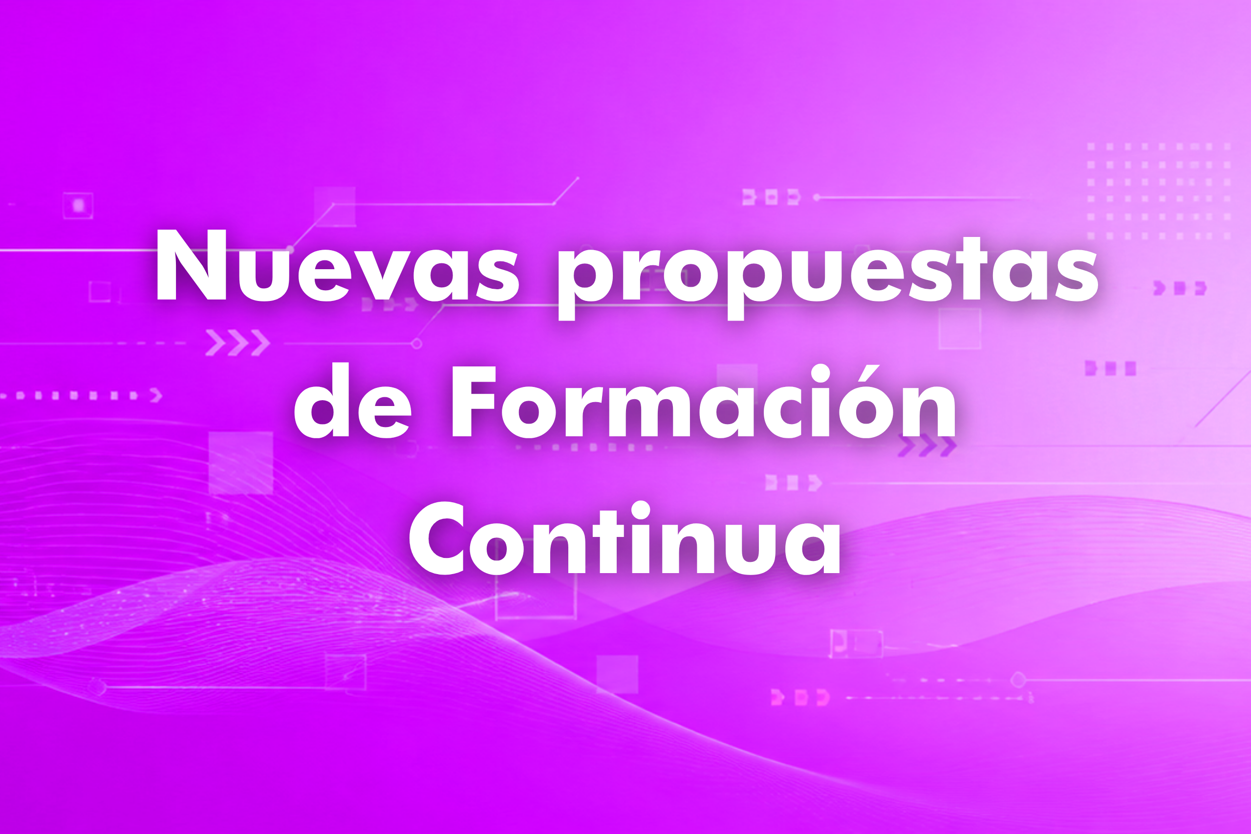 Texto grande en español: 'Nuevas propuestas de Formación Continua' sobre fondo púrpura con diseño tecnológico.